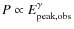 $P \propto {E}_{\rm {peak,
obs}}^{\gamma}$