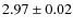 $2.97\pm0.02$