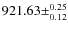 $921.63\pm^{0.25}_{0.12}$