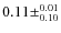 $0.11\pm^{0.01}_{0.10}$