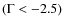 $(\Gamma < -2.5)$