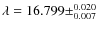 $\lambda= 16.799 \pm^{0.020}_{0.007}$