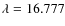 $\lambda=16.777$