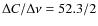 $\Delta C/\Delta \nu = 52.3/2$