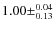 $1.00\pm^{0.04}_{0.13}$