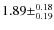 $1.89\pm^{0.18}_{0.19}$
