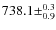 $738.1\pm^{0.3}_{0.9}$