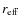 $r_{\rm eff}$
