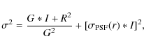 \begin{displaymath}
\sigma^2 = \frac{G*I+R^2}{G^2} + [\sigma_{\rm PSF}(r) * I]^2 ,
\end{displaymath}