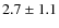 $2.7 \pm 1.1$