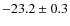 $-23.2 \pm 0.3$