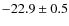 $-22.9 \pm 0.5$
