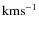 $\rm km s^{-1}$