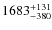 $1683_{-380}^{\rm +131}$