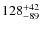 $128_{-89}^{\rm + 42}$