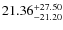 $21.36_{-21.20}^{\rm +27.50}$