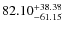 $82.10_{-61.15}^{\rm +38.38}$