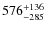 $576_{-285}^{\rm +136}$