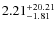 $2.21_{-1.81}^{\rm +20.21}$