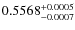 $0.5568_{-0.0007}^{\rm +0.0005}$