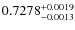$0.7278_{-0.0013}^{\rm +0.0019}$