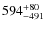 $594_{-491}^{\rm + 80}$