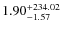 $1.90_{-1.57}^{\rm +234.02}$