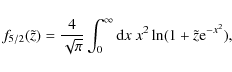 \begin{displaymath}f_{5/2}(\tilde z) = {4 \over {\sqrt{\pi}}}\int_0^\infty {\rm d}x\ x^2\ln(1 + \tilde z{\rm e}^{-x^2}),
\end{displaymath}