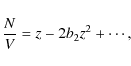 \begin{displaymath}{N \over V} = {z} - 2b_2{z}^2 + \cdots,
\end{displaymath}