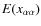 $E (x_{\alpha\alpha})$