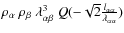 $\rho _\alpha {~} \rho _\beta {~}\lambda ^3 _{\alpha
\beta}{~} Q (-\sqrt{2}{{l_{\alpha \alpha}} \over {\lambda_
{\alpha \alpha}}})$