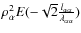 $\rho ^2_\alpha E (-\sqrt{2}{{l_{\alpha
\alpha}} \over {\lambda_ {\alpha\alpha}}})$