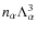 $n_{\alpha} \Lambda_{\alpha}^3$