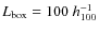 $L_{\rm box}=100~h_{100}^{-1}$