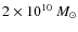 $2\times
10^{10}~M_\odot$
