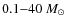 $0.1{-}40~M_{\odot}$