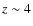 $z\sim 4$