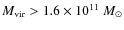$M_{\rm vir} > 1.6\times 10^{11}~M_{\odot}$