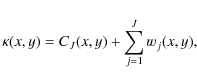 \begin{displaymath}\kappa(x,y)= C_J (x,y) + \sum_{j=1}^{J} w_j (x,y),
\end{displaymath}
