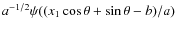 $a^{-1/2}\psi((x_1\cos\theta+\sin\theta-b)/a)$