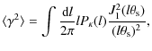 $\displaystyle \langle \gamma^2 \rangle = \int \frac{{\rm d}l}{2 \pi} l P_{\kappa}(l) \frac{J_1^2(l \theta_{\rm s})}{(l \theta_{\rm s})^2},$