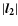 $\vert\vec{l_2}\vert$