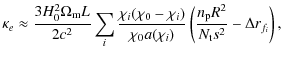 $\displaystyle \kappa_e \approx \frac{3H_0^2\Omega_{\rm m} L}{2c^2}\sum_{i}\frac...
..._0a(\chi_{i})}\left(\frac{n_{\rm p}R^2}{N_{\rm t}s^2}-\Delta r_{f_{i}} \right),$