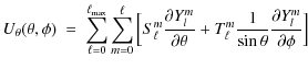 $\displaystyle U_\theta(\theta,\phi) \ = \ \sum_{\ell=0}^{\ell_{\rm max}}
\sum_{...
...theta}+
T_\ell^m\frac{1}{\sin\theta}
\frac{{\partial}Y_l^m}{\partial\phi}
\Big]$