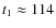 $t_1 \approx 114$