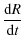 $\displaystyle \frac{{\rm d}R}{{\rm d}t}$