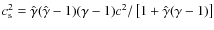 $c_ {\rm s}^2 = \hat \gamma (\hat \gamma - 1)(\gamma - 1) c^2 /
\left[ 1 + \hat \gamma (\gamma - 1) \right] $
