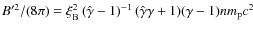 $B'^2/(8\pi) = \xi^2_{\rm B} \left( \hat \gamma - 1 \right)^{-1}
( \hat \gamma \gamma + 1)(\gamma - 1) n m_{\rm p} c^2 $