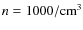 $n=1000 / {\rm cm}^{3}$