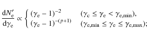 \begin{displaymath}\frac{{\rm d}N'_{\rm e}}{{\rm d}\gamma _{\rm e} } \propto \le...
..._{\rm e} \le \gamma _{\rm e,\max } ); \\
\end{array} \right.
\end{displaymath}